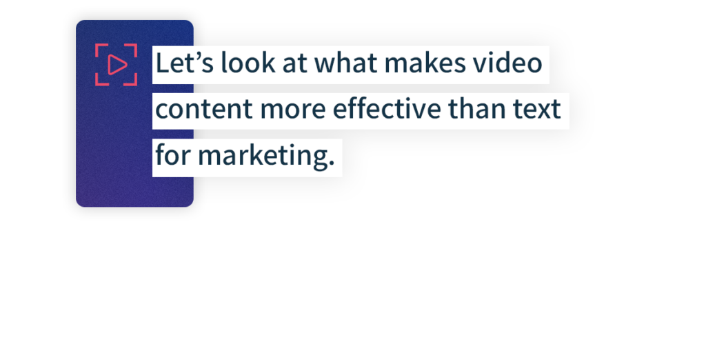 Text vs. Video Content Why Video is Better for Marketing