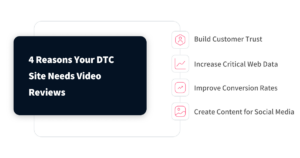 4 Reasons Your DTC Site Needs Video Reviews 